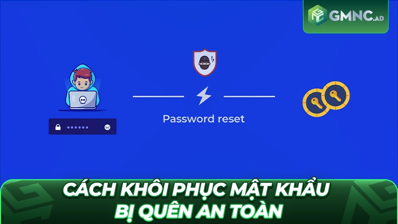 Hướng dẫn cách khôi phục mật khẩu bị quên an toàn nhất