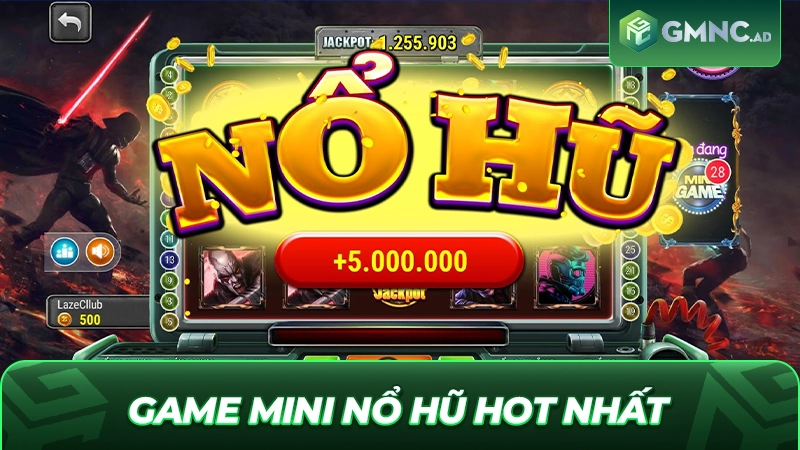 Top Game Mini Nổ Hũ Hot Nhất, Săn Thưởng Thần Tốc 2026