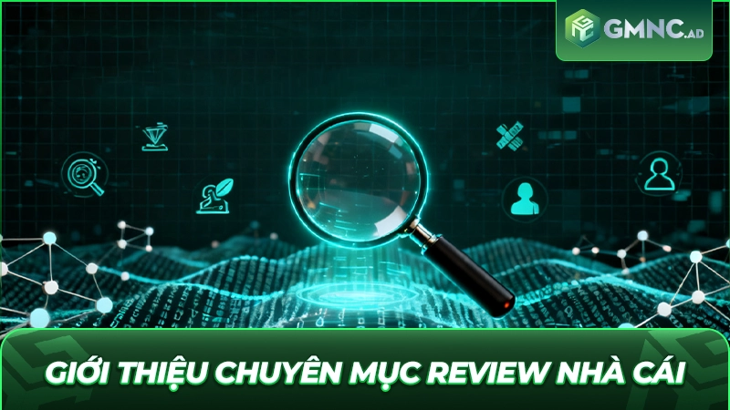 Giới thiệu chuyên mục review nhà cái