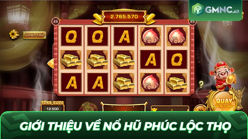 Giới thiệu về slot game nổ hũ Phúc Lộc Thọ