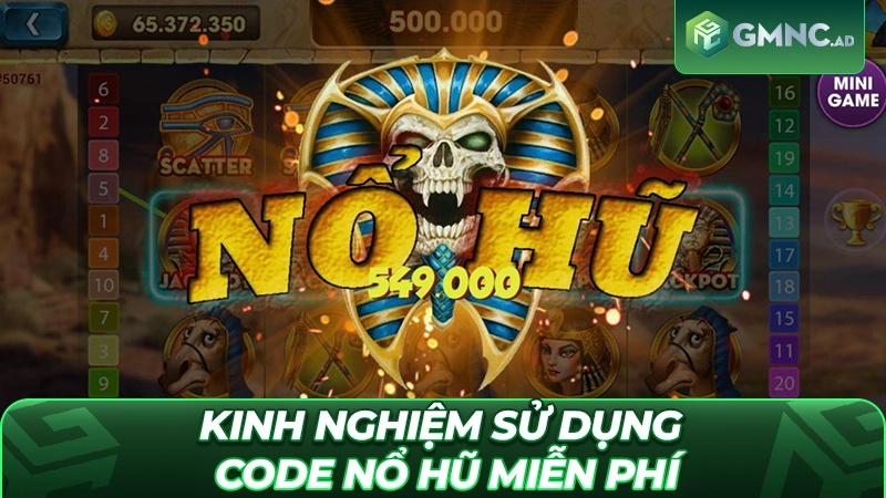 Kinh nghiệm sử dụng Code nổ hũ miễn phí