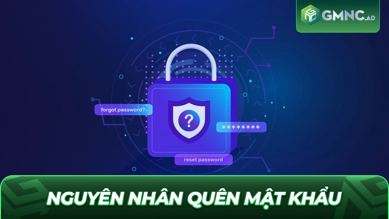 Nguyên nhân quên mật khẩu phổ biến của người chơi