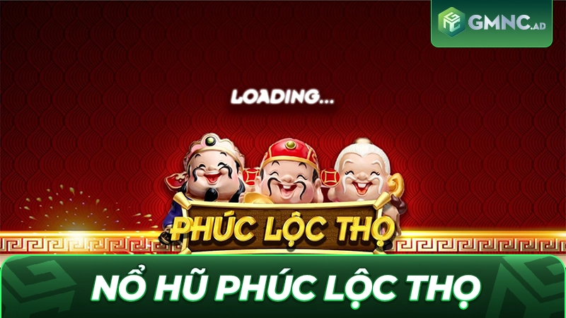 Nổ Hũ Phúc Lộc Thọ: Săn Quỹ Thưởng May Mắn 2026