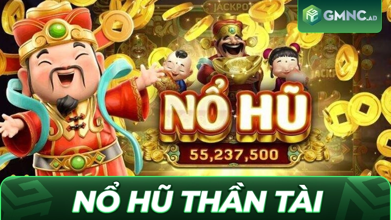 Nổ Hũ Thần Tài: Trò Chơi Đổi Thưởng Tài Lộc Hấp Dẫn