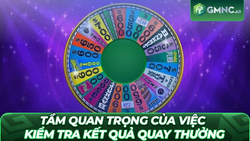 Tầm quan trọng của việc kiểm tra kết quả quay thưởng trong game